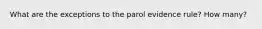 What are the exceptions to the parol evidence rule? How many?