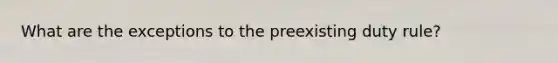 What are the exceptions to the preexisting duty rule?