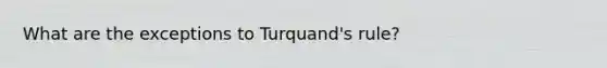 What are the exceptions to Turquand's rule?