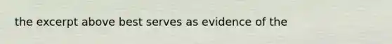 the excerpt above best serves as evidence of the