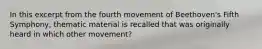 In this excerpt from the fourth movement of Beethoven's Fifth Symphony, thematic material is recalled that was originally heard in which other movement?