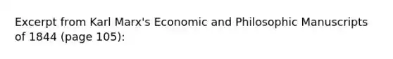 Excerpt from Karl Marx's Economic and Philosophic Manuscripts of 1844 (page 105):