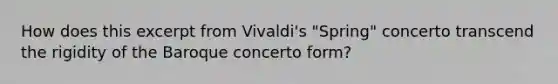 How does this excerpt from Vivaldi's "Spring" concerto transcend the rigidity of the Baroque concerto form?