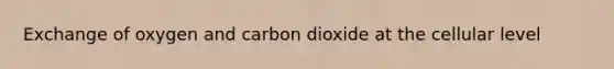 Exchange of oxygen and carbon dioxide at the cellular level