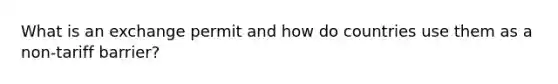 What is an exchange permit and how do countries use them as a non-tariff barrier?