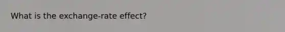 What is the exchange-rate effect?