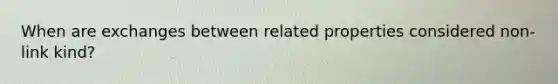 When are exchanges between related properties considered non-link kind?