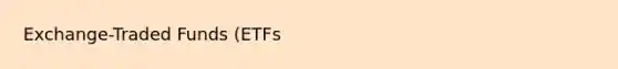 Exchange-Traded Funds (ETFs