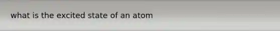 what is the excited state of an atom