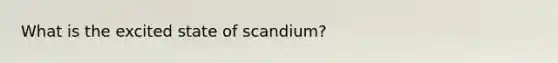 What is the excited state of scandium?