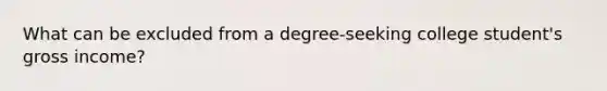 What can be excluded from a degree-seeking college student's gross income?