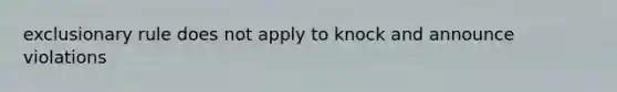 exclusionary rule does not apply to knock and announce violations