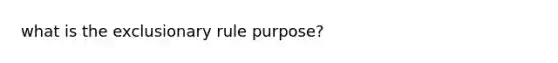 what is the exclusionary rule purpose?