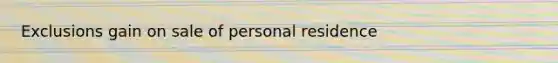 Exclusions gain on sale of personal residence