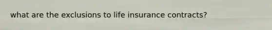 what are the exclusions to life insurance contracts?