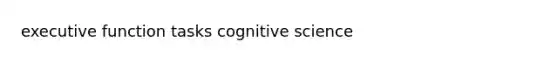 executive function tasks cognitive science