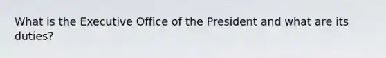 What is the Executive Office of the President and what are its duties?