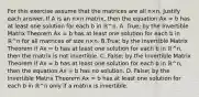 For this exercise assume that the matrices are all n×n. Justify each answer. If A is an n×n ​matrix, then the equation Ax = b has at least one solution for each b in ℝ^n. A. True; by the Invertible Matrix Theorem Ax = b has at least one solution for each b in ℝ^n for all matrices of size n×n. B.​True; by the Invertible Matrix Theorem if Ax = b has at least one solution for each b in ℝ^n​, then the matrix is not invertible. C. False; by the Invertible Matrix Theorem if Ax = b has at least one solution for each b in ℝ^n​, then the equation Ax = b has no solution. D. False; by the Invertible Matrix Theorem Ax = b has at least one solution for each b in ℝ^n only if a matrix is invertible.