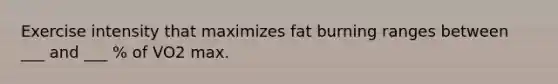 Exercise intensity that maximizes fat burning ranges between ___ and ___ % of VO2 max.