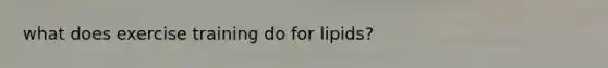 what does exercise training do for lipids?