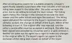 After an exhaustive search for a suitable property, a buyer's agent finally submits a purchase offer that includes a hot tub and riding lawn mower in the initial offer. The seller accepts the price, but is not willing to include the lawn mower. The listing agent makes the change in the contract to exclude the lawn mower and the seller initials and signs the contract. The listing agent delivered the contract to the buyer's representative who verbally accepts the change on behalf of the buyer. Which of the following is true? A. The original offer was rejected, and the seller's counteroffer must be accepted in writing B. The offer has been signed and accepted by all parties and is a valid contract C. Neither the seller nor his agent has a right to make any changes to the original offer D. The buyer's agent can agree to the exclusion of the riding lawn mower on behalf of the buyer