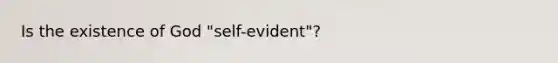 Is the existence of God "self-evident"?