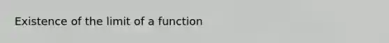 Existence of the limit of a function