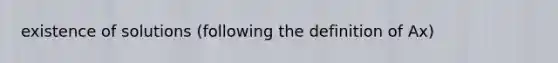 existence of solutions (following the definition of Ax)