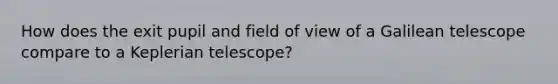 How does the exit pupil and field of view of a Galilean telescope compare to a Keplerian telescope?