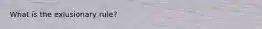 What is the exlusionary rule?