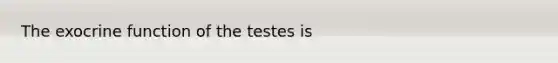 The exocrine function of the testes is