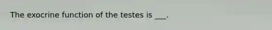 The exocrine function of the testes is ___.