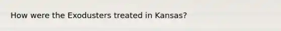 How were the Exodusters treated in Kansas?