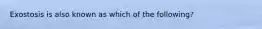 Exostosis is also known as which of the following?