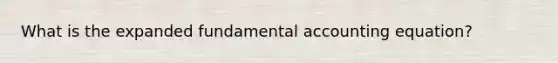 What is the expanded fundamental accounting equation?