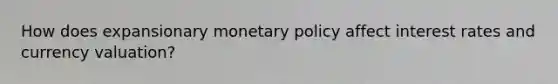 How does expansionary monetary policy affect interest rates and currency valuation?