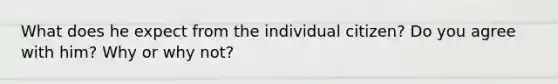 What does he expect from the individual citizen? Do you agree with him? Why or why not?