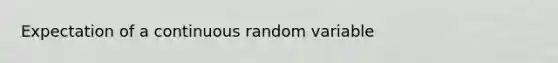 Expectation of a continuous random variable