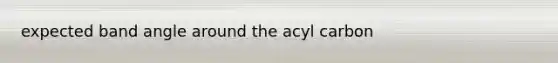 expected band angle around the acyl carbon