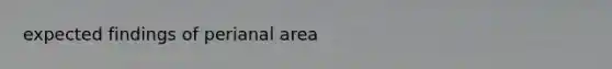 expected findings of perianal area