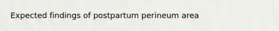 Expected findings of postpartum perineum area