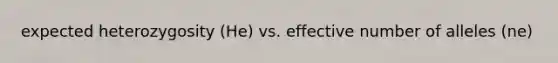 expected heterozygosity (He) vs. effective number of alleles (ne)