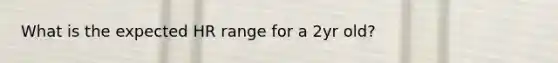 What is the expected HR range for a 2yr old?