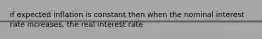 if expected inflation is constant then when the nominal interest rate increases, the real interest rate