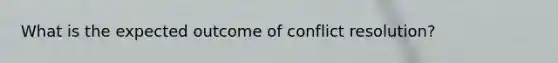 What is the expected outcome of conflict resolution?