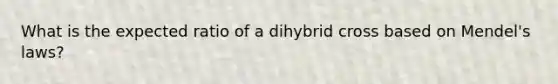 What is the expected ratio of a dihybrid cross based on Mendel's laws?