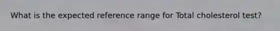 What is the expected reference range for Total cholesterol test?