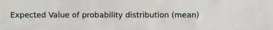 Expected Value of probability distribution (mean)