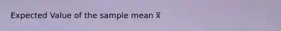 Expected Value of the sample mean x̅