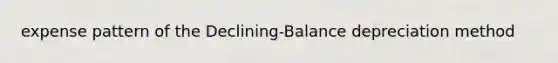 expense pattern of the Declining-Balance depreciation method